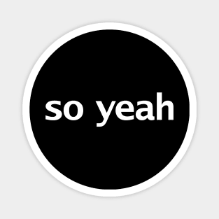 So Yeah Funny Typography Magnet